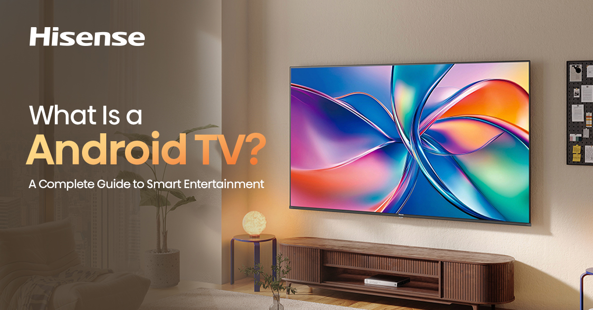 What Is Android TV? A Complete Guide to Smart Entertainment