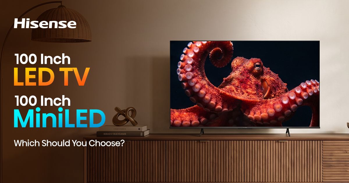 Hisense 100 inch LED TV and MiniLED TV comparison showing a premium large screen television setup