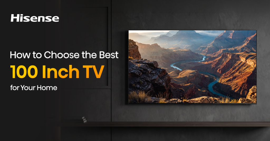 How to Choose the Best 100 Inch TV for Your Home