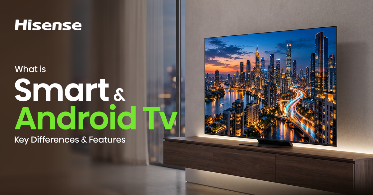 Hisense television featured in a comparison of Smart TV and Android TV features and benefits